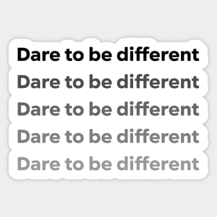 Dare to be different Sticker